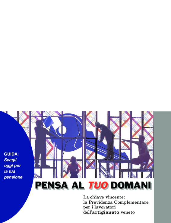 Pensa al tuo domani - opuscolo  per i lavoratori dell'artigianato veneto 2008