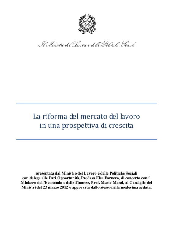 La riforma del mercato del lavoro in una prospettiva di crescita. Fornero-Monti. CdM 23 marzo 2012