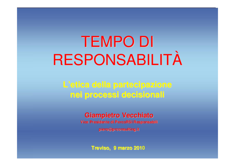 Tempo di responsabilità. L'etica della partecipazione nei processi decisionali. G. Vecchiato. Treviso, marzo 2010 