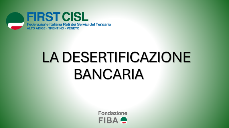 Slides presentate al convegno con i dati sulla desertificazione bancaria in Veneto.