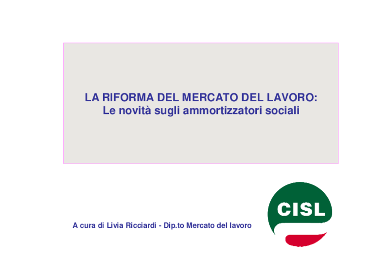 Riforma MdL - Ammortizzatori sociali_ L.Ricciardi_Cisl Confederale_Slide